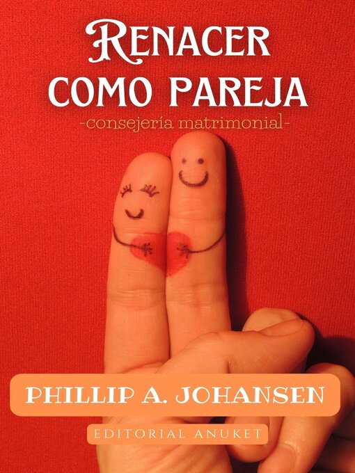 Title details for Renacer Como Pareja by Phillip A. Johansen - Available